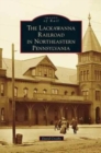 Lackawanna Railroad in Northeastern Pennsylvania - Book
