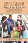Stuff Teens & Young Adults Need to Know : A Grandmother Shares Her Perspective to Questions That Surface in the Lives of Teens and Young Adults - eBook
