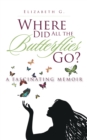 Where Did All the Butterflies Go? - eBook
