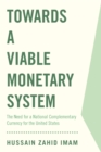 Towards a Viable Monetary System : The Need for a National Complementary Currency for the United States - eBook