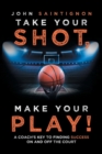 Take Your Shot, Make Your Play! : A Coach'S Key to Finding Success on and off the Court - Book