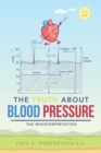 The Truth About Blood Pressure : The Misinterpretation - eBook