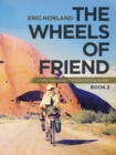 The Wheels of Friend : A Three Year Around the World Bicycle Journey - Book