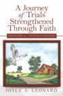 A Journey of Trials Strengthened Through Faith : Biography of a New England Girl - Book