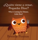 Who's Coming for Dinner, Little Hoo? / ?Quien viene a cenar, Pequeno Hoo? - Book