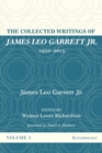 The Collected Writings of James Leo Garrett Jr., 1950-2015 : Volume Three - Book