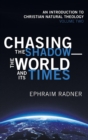 Chasing the Shadow-the World and Its Times - Book
