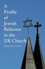 A Profile of Jewish Believers in the UK Church - Book