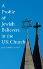 A Profile of Jewish Believers in the UK Church - Book