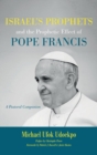 Israel's Prophets and the Prophetic Effect of Pope Francis - Book