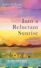 Into a Reluctant Sunrise : A Memoir - Book
