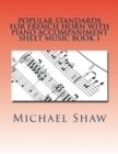 Popular Standards For French Horn With Piano Accompaniment Sheet Music Book 1 : Sheet Music For French Horn & Piano - Book