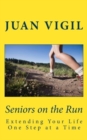 Seniors on the Run : Extending Your Life One Step at a Time - Book