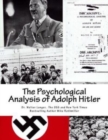 The Psychological Analysis of Adolph Hitler : His Life and Legend - Book