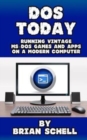 DOS Today : Running Vintage MS-DOS Games and Apps on a Modern Computer - Book