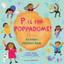 P Is for Poppadoms! : An Indian Alphabet Book - Book