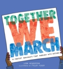 Together We March : 25 Protest Movements That Marched into History - eBook