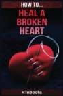 How To Heal a Broken Heart - Book