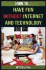 How To Have Fun Without Internet and Technology - Book