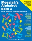 Messiah's Alphabet Book 3 : More Grammar for Biblical Hebrew - Book