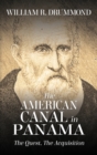 The American Canal in Panama : The Quest, the Acquisition - Book