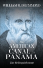 The American Canal in Panama : The Relinquishment - Book