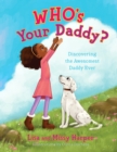 Who's Your Daddy? : Discovering the Awesomest Daddy Ever - eBook
