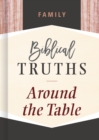 Family : Biblical Truths Around the Table - eBook