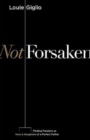 Not Forsaken : Finding Freedom as Sons & Daughters of a Perfect Father - Book