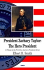 President Zachary Taylor : The Hero President - eBook