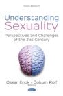 Understanding Sexuality : Perspectives and Challenges of the 21st Century - Book