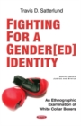 Fighting for a Gender[ed] Identity : An Ethnographic Examination of White Collar Boxers - Book