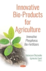 Innovative Bio-Products for Agriculture : Innovative Phosphorus Bio-Fertilizers - Book