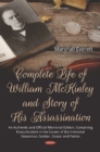 Complete Life of William McKinley and Story of His Assassination : An Authentic and Official Memorial Edition, Containing Every Incident in the Career of the Immortal Statesman, Soldier, Orator and Pa - Book