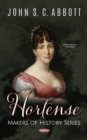 Hortense. Makers of History Series - eBook