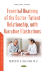 The Essential Anatomy of the Doctor: Patient Relationship, with Narrative Illustrations - eBook