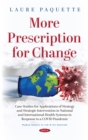 More Prescription for Change: Case Studies for Applications of Strategy and Strategic Intervention in National and International Health Systems in Response to a COVID Pandemic - eBook