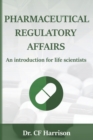Pharmaceutical Regulatory Affairs : An Introduction for Life Scientists - Book