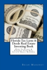 Florida Tax Liens & Deeds Real Estate Investing Book : How To Start & Finance Your Real Estate Small Business - Book
