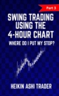 Swing Trading using the 4-hour chart 3 : Part 3: Where Do I Put My stop? - Book