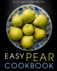 Easy Pear Cookbook : 50 Delicious Pear Recipes - Book