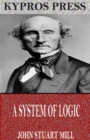 A System of Logic - eBook
