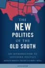 The New Politics of the Old South : An Introduction to Southern Politics - Book