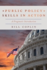 Public Policy Skills in Action : A Pragmatic Introduction - Book