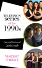 Television Series of the 1990s : Essential Facts and Quirky Details - Book