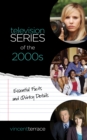 Television Series of the 2000s : Essential Facts and Quirky Details - Book