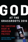 God at the Grassroots 2016 : The Christian Right in American Politics - Book