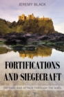 Fortifications and Siegecraft : Defense and Attack through the Ages - eBook