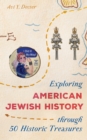 Exploring American Jewish History through 50 Historic Treasures - Book