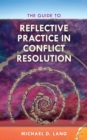 The Guide to Reflective Practice in Conflict Resolution - Book